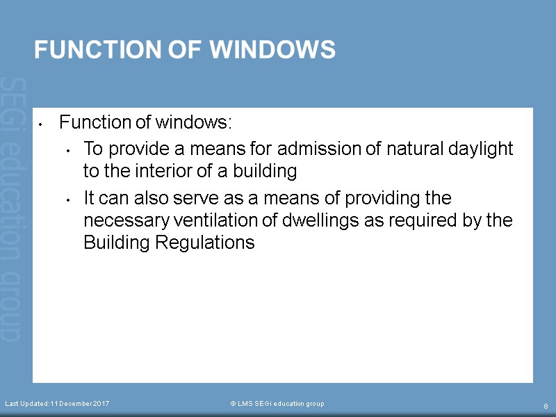 Last Updated:11 December 2017  © LMS SEGi education group 8 FUNCTION OF WINDOWS